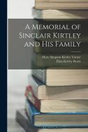 A Memorial of Sinclair Kirtley and his Family di Royle Eliza Kirtley edito da LEGARE STREET PR