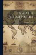 Teoria Dei Periodi Politici di Giuseppe Ferrari edito da LEGARE STREET PR