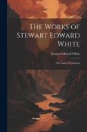 The Works of Stewart Edward White: The Land of Footprints di Stewart Edward White edito da LEGARE STREET PR