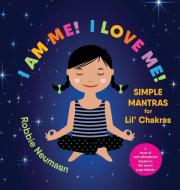 I AM ME! I LOVE ME!: SIMPLE MANTRAS FOR di ROBERTA NEUMANN edito da LIGHTNING SOURCE UK LTD