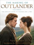 The Making of Outlander: The Series di Tara Bennett edito da Random House LCC US