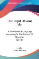 The Gospel Of Saint John di St. John edito da Kessinger Publishing Co