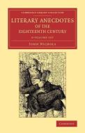 Literary Anecdotes Of The Eighteenth Century 9 Volume Set di John Nichols edito da Cambridge University Press