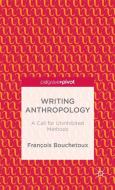 Writing Anthropology di Francois Bouchetoux edito da Palgrave Macmillan