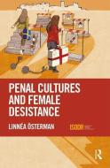 Penal Cultures and Female Desistance di Linnea Osterman edito da Taylor & Francis Ltd