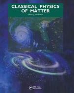 Classical Physics Of Matter di BOLTON edito da Taylor & Francis
