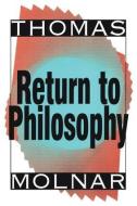 Return to Philosophy di Laszlo Zsolnai, Thomas Molnar edito da Taylor & Francis Ltd