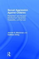 Sexual Aggression Against Children di Jerome Blackman, Kathleen (Old Dominion University) Dring edito da Taylor & Francis Ltd