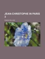 Jean-christophe In Paris 3 di Romain Rolland edito da Rarebooksclub.com