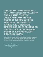 The Ontario Judicature Act, 1881, And Su di James Maclennan edito da Rarebooksclub.com
