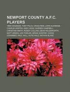 Newport County A.F.C. players di Books Llc edito da Books LLC, Reference Series