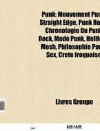 Punk: Mouvement Punk, Straight Edge, Pun di Livres Groupe edito da Books LLC, Wiki Series