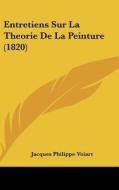 Entretiens Sur La Theorie de La Peinture (1820) di Jacques Philippe Voiart edito da Kessinger Publishing
