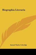Biographia Literaria di Samuel Taylor Coleridge edito da Kessinger Publishing