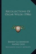 Recollections of Oscar Wilde (1906) di Ernest La Jeunesse, Andre Gide, Franz Blei edito da Kessinger Publishing