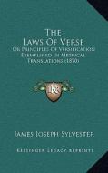 The Laws of Verse: Or Principles of Versification Exemplified in Metrical Translations (1870) di James Joseph Sylvester edito da Kessinger Publishing