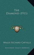 The Diamond (1911) di Wallis Richard Cattelle edito da Kessinger Publishing