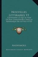 Nouvelles Litteraires V1: Contenant Ce Qui Se Passe de Plus Considerable Dans La Republique Des Lettres (1715) di Anonymous edito da Kessinger Publishing