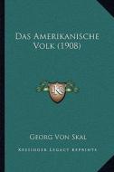 Das Amerikanische Volk (1908) di George Von Skal edito da Kessinger Publishing