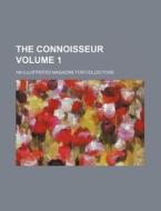 The Connoisseur Volume 1; An Illustrated Magazine for Collectors di Books Group edito da Rarebooksclub.com