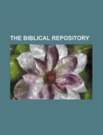 The Biblical Repository di Books Group edito da Rarebooksclub.com