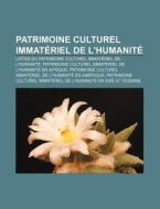 Listes Du Patrimoine Culturel Immateriel De L'humanite di Source Wikipedia edito da General Books Llc