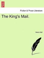 The King's Mail. VOL. II di Henry Holl edito da British Library, Historical Print Editions