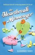 The Heartbreak Messenger di Alexander Vance edito da SQUARE FISH
