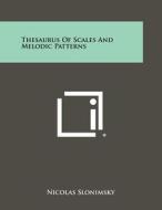 Thesaurus of Scales and Melodic Patterns di Nicolas Slonimsky edito da Literary Licensing, LLC