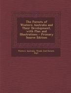 The Forests of Western Australia and Their Development, with Plan and Illustrations edito da Nabu Press