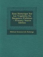 Essai Historique Sur Les Trapezites Ou Banquiers D'Athenes di Mikhail Semenovich Kutorga edito da Nabu Press