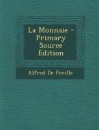 La Monnaie - Primary Source Edition di Alfred De Foville edito da Nabu Press