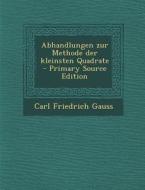 Abhandlungen Zur Methode Der Kleinsten Quadrate - Primary Source Edition di Carl Friedrich Gauss edito da Nabu Press