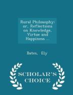 Rural Philosophy di Bates Ely edito da Scholar's Choice