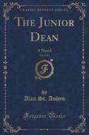 The Junior Dean, Vol. 3 Of 3 di Alan St Aubyn edito da Forgotten Books