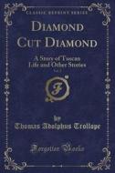 Diamond Cut Diamond, Vol. 2 di Thomas Adolphus Trollope edito da Forgotten Books