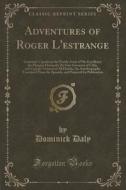 Adventures Of Roger L'estrange di Dominick Daly edito da Forgotten Books