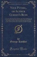 Nick Putzel, Or Authur Gurney's Ruin di George Koehler edito da Forgotten Books
