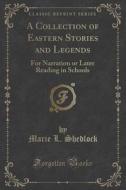A Collection Of Eastern Stories And Legends di Marie L Shedlock edito da Forgotten Books