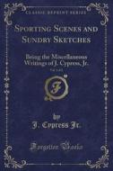 Sporting Scenes And Sundry Sketches, Vol. 2 Of 2 di J Cypress Jr edito da Forgotten Books