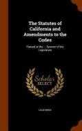 The Statutes Of California And Amendments To The Codes di California edito da Arkose Press