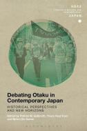 Debating Otaku in Contemporary Japan edito da BLOOMSBURY 3PL