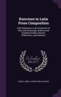 Exercises In Latin Prose Composition di Elisha Jones, Joseph Horace Drake edito da Palala Press