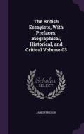 The British Essayists, With Prefaces, Biographical, Historical, And Critical Volume 03 di Prof James Ferguson edito da Palala Press