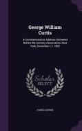 George William Curtis di Parke Godwin edito da Palala Press