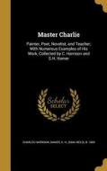 MASTER CHARLIE di Charles Harrison edito da WENTWORTH PR