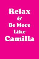 Relax & Be More Like Camilla Affirmations Workbook Positive Affirmations Workbook Includes di Affirmations World edito da Positive Life