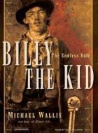 Billy the Kid: The Endless Ride di Michael Wallis edito da Tantor Media Inc