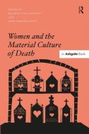 Women and the Material Culture of Death di Maureen Daly Goggin edito da ROUTLEDGE