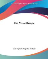 The Misanthrope di Jean Baptiste Poquelin Moliere edito da Kessinger Publishing Co